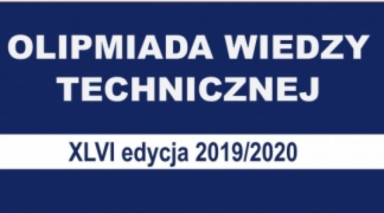 XLVI OLIMPIADA WIEDZY TECHNICZNEJ - Etap szkolny w roku szkolnym 2019/2020